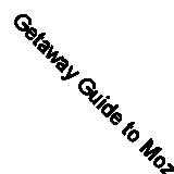 Getaway Guide to Mozambique By Mike Copeland. 9781920289294